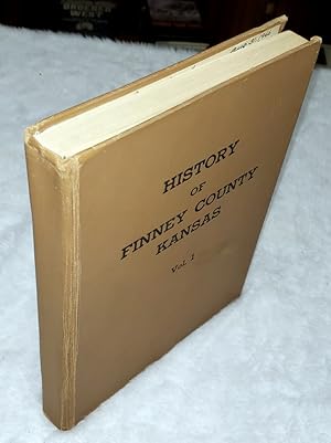 History of Finney County, Kansas. Volume I