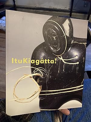 Imagen del vendedor de ItuKiagatta: Sculptures inuites de la collection du Groupe Financier Banque TD a la venta por A.C. Daniel's Collectable Books