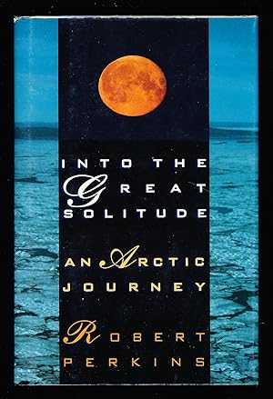 Immagine del venditore per Into the Great Solitude: An Arctic Journey venduto da Paradox Books USA