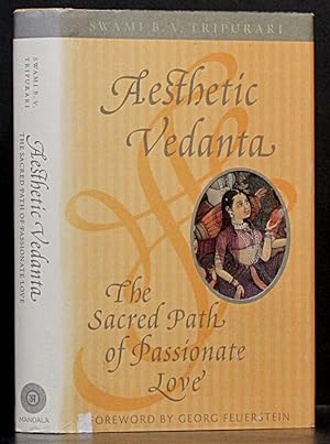 Imagen del vendedor de Aesthetic Vedanta: The Sacred Path of Passionate Love a la venta por Schroeder's Book Haven