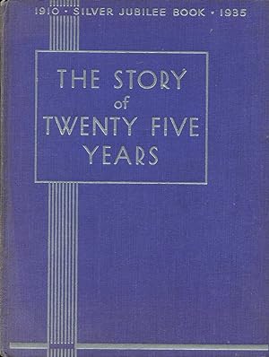 Story of Twenty-Five Years : Celebrating the Royal Jubilee 1910-1935