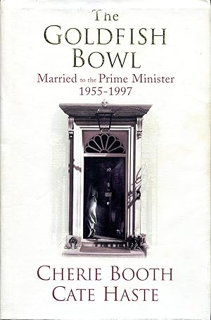 The Goldfish Bowl : Married to the Prime Minister 1955-1997 (Signed By Author)