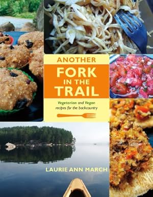 Bild des Verkufers fr Another Fork in the Trail: Vegetarian and Vegan Recipes for the Backcountry zum Verkauf von WeBuyBooks