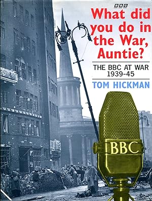 What Did You Do in the War Auntie? : The BBC at War 1939-45