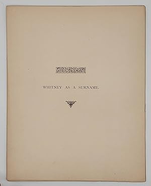 Seller image for The First Known Use of Whitney as a Surname: Its Probable Significant, and Other Data for sale by Open Boat Booksellers