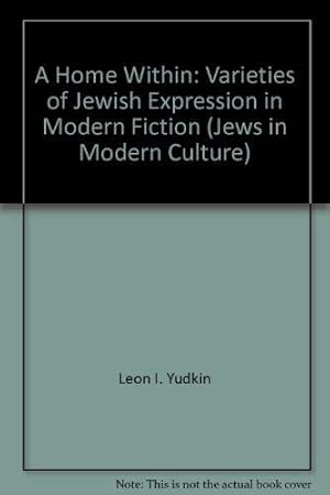 Bild des Verkufers fr A Home Within: Varieties of Jewish Expression in Modern Fiction (Jews in Modern Culture) zum Verkauf von WeBuyBooks