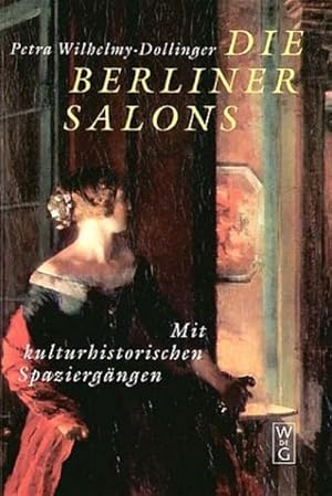 Seller image for Die Berliner Salons : mit historisch-literarischen Spaziergngen / Petra Wilhelmy-Dollinger for sale by Bcher bei den 7 Bergen