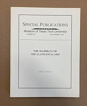 The Mammals of Llano Estacado (Special Publications, Museum of Texas Tech University, Number 40)