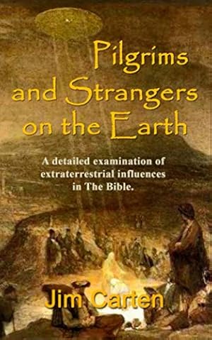 Seller image for Pilgrims and Strangers on the Earth: A detailed examination of extraterrestrial influences in The Bible. for sale by WeBuyBooks