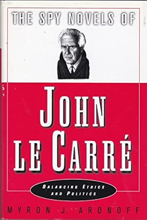 Imagen del vendedor de The Spy Novels of John Le Carre: Balancing Ethics and Politics a la venta por WeBuyBooks
