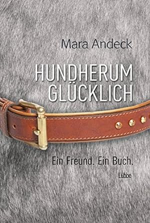 Seller image for Hundherum glcklich: Ein Freund. Ein Buch for sale by Gabis Bcherlager