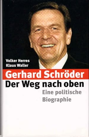 Image du vendeur pour Der Weg nach oben : Gerhard Schrder - eine politische Biographie. Volker Herres/Klaus Waller mis en vente par Schrmann und Kiewning GbR