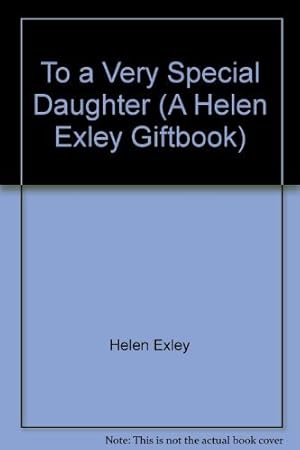 Seller image for To a Very Special Daughter (A Helen Exley Giftbook) for sale by WeBuyBooks