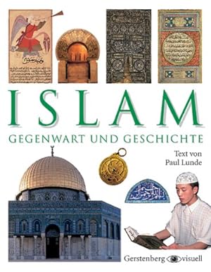 Seller image for Islam : Gegenwart und Geschichte. Paul Lunde. [Aus dem Engl. von Andreas Kellermann] / Gerstenberg visuell for sale by Antiquariat Buchhandel Daniel Viertel