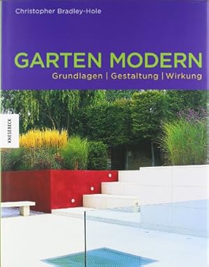 Seller image for Garten modern : Grundlagen, Gestaltung und Wirkung. Christopher Bradley-Hole und Mark Griffiths. [bers. aus dem Engl.: Inga-Brita Thiele (Text) ; Lizzie Gilbert (Bildunterschr. und farbig unterlegte S.)] for sale by Antiquariat Buchhandel Daniel Viertel