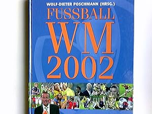 Bild des Verkufers fr Fussball-WM 2002 : Sdkorea und Japan, 31. Mai bis 30. Juni. hrsg. von Wolf-Dieter Poschmann. [Autoren: Jrgen Bitter . Fotos: Eberhard Thonfeld] / ZDFSport-Edition zum Verkauf von Antiquariat Buchhandel Daniel Viertel