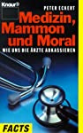 Bild des Verkufers fr Medizin, Mammon und Moral : wie uns die rzte abkassieren / Peter Eckert / Knaur ; 80072 : Facts zum Verkauf von Antiquariat Buchhandel Daniel Viertel