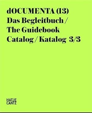 Bild des Verkufers fr dOCUMENTA (13)Katalog 3/3: Das Begleitbuch: The Guidebook zum Verkauf von Antiquariat Buchhandel Daniel Viertel