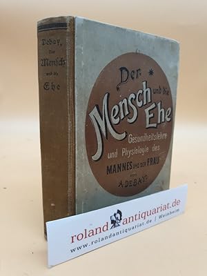 Imagen del vendedor de Der Mensch und die Ehe. Gesundheitslehre und Physiologie derselben. Natur- und rztliche Geschichte des Mannes und der Frau in ihren merkwrdigsten Einzelheiten. ber die Erzeugung des Menschen, ber Unfruchtbarkeit, Unvermgen, physische Unvollkommenheiten und die Mittel ihnen abzuhelfen. Mit einer besonderen Abtheilung: Die schwangere Frau und das Neugeborene. a la venta por Roland Antiquariat UG haftungsbeschrnkt