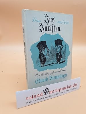 Vom Jus und von Juristen. Anekdoten aus Memoiren und Briefen, gesammelt und erzählt von Eduard St...