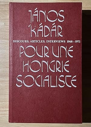 Pour une Hongrie socialiste : Discours, articles, Interviews 1968-1972