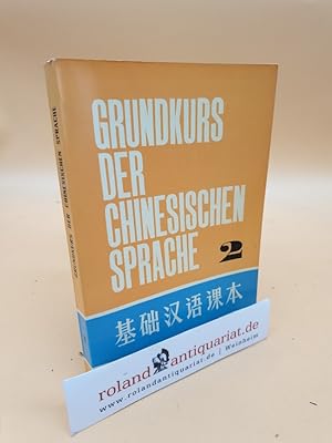 Bild des Verkufers fr Grundkurs der chinesischen Sprache 2 zum Verkauf von Roland Antiquariat UG haftungsbeschrnkt