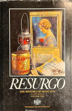 Seller image for Resurgo: The History Of Moncton, Volume Two for sale by Mister-Seekers Bookstore