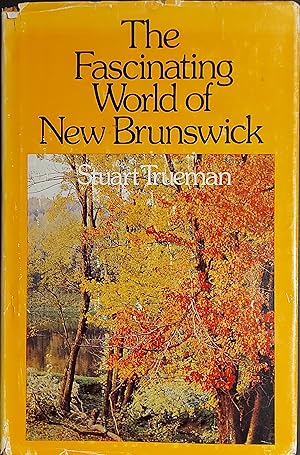 Imagen del vendedor de The Fascinating World of New Brunswick a la venta por Mister-Seekers Bookstore