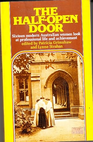 Imagen del vendedor de The Half Open Door Sixteen modern Australian women look at professional life and achievment. a la venta por Bob Vinnicombe