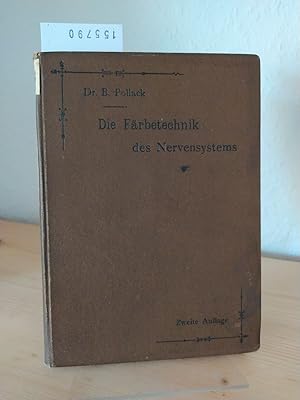 Die Färbetechnik des Nervensystems. [Von Bernhard Pollack].