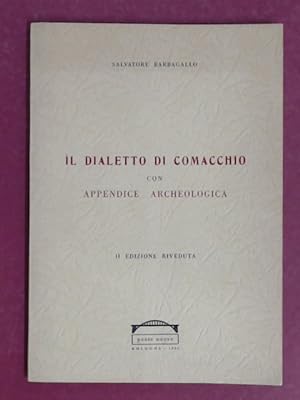 Seller image for Il Dialetto di Comacchio con Appendice Archeologica. for sale by Wissenschaftliches Antiquariat Zorn