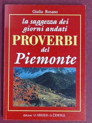 Bild des Verkufers fr La saggezza dei giorni andati. Proverbi del Piemonte. zum Verkauf von Wissenschaftliches Antiquariat Zorn