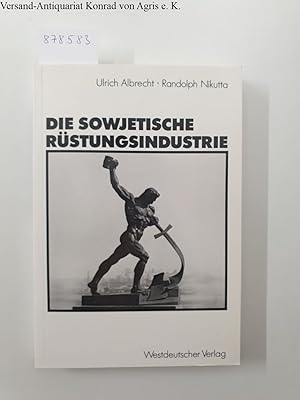 Seller image for Die sowjetische Rstungsindustrie : for sale by Versand-Antiquariat Konrad von Agris e.K.