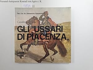 Gli "Ussari di Piacenza" : Cavalleria D Italia - vom Autor signiertes Exemplar - (= le forze arma...