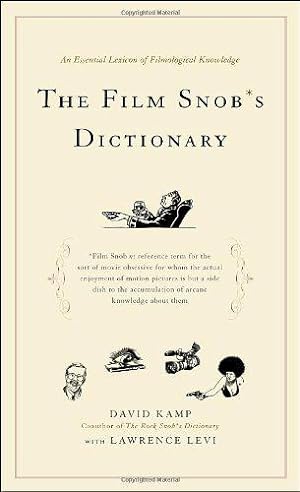 Imagen del vendedor de The Film Snob's Dictionary: An Essential Lexicon of Filmological Knowledge a la venta por WeBuyBooks