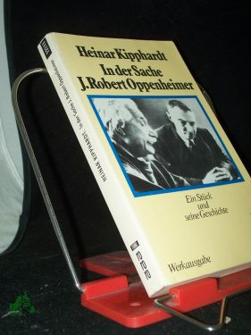 Seller image for In der Sache J. Robert Oppenheimer : e. Stck u. seine Geschichte / Heinar Kipphardt for sale by Antiquariat Artemis Lorenz & Lorenz GbR