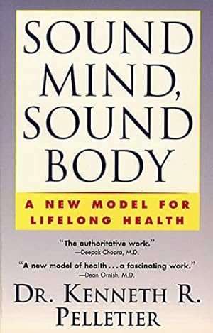 Image du vendeur pour Sound Mind, Sound Body: A New Model For Lifelong Health mis en vente par Reliant Bookstore