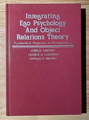 Imagen del vendedor de Integrating Ego Psychology and Object Relations Theory : Psychoanalytic Perspectives on Psychopathology a la venta por Cross-Country Booksellers