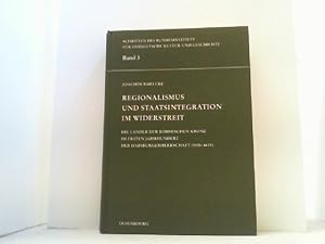 Bild des Verkufers fr Regionalismus und Staatsintegration im Widerstreit. Die Lnder der Bhmischen Krone im ersten Jahrhundert der Habsburgerherrschaft (1526-1619). zum Verkauf von Antiquariat Uwe Berg