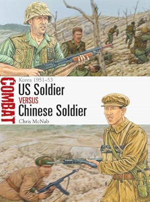 Bild des Verkufers fr US Soldier vs Chinese Soldier : Korea 1951-53 zum Verkauf von AHA-BUCH GmbH