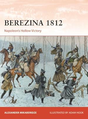 Bild des Verkufers fr Berezina 1812 : Napoleon's Hollow Victory zum Verkauf von AHA-BUCH GmbH
