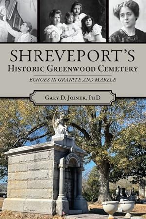 Seller image for Shreveport?s Historic Greenwood Cemetery : Echoes in Granite and Marble for sale by GreatBookPrices