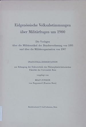 Bild des Verkufers fr Eidgenssische Volksabstimmungen ber Militrfragen um 1900. zum Verkauf von Antiquariat Bookfarm