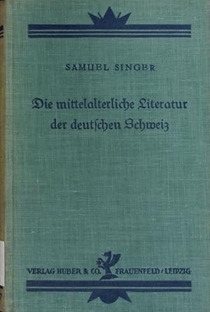 Bild des Verkufers fr Die mittelalterliche Literatur der deutschen Schweiz. zum Verkauf von Antiquariat Bookfarm