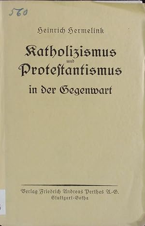 Seller image for Katholizismus und Protestantismus in der Gegenwart, vornehmlich in Deutschland. for sale by Antiquariat Bookfarm