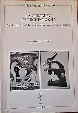La ceramica in archeologia. Antiche tecniche di lavorazione e moderni metodi dindagine.
