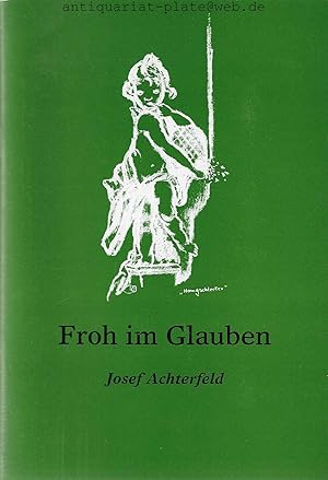 Froh im Glauben. Josef Achterfeld 2007. Pfarrgemeinde St. Pankratius, Emsdetten.