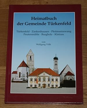 Ortschronik Heimatbuch der Gemeinde Türkenfeld. Zankenhausen, Pleitmannswang, Peutenmühle, Burgho...