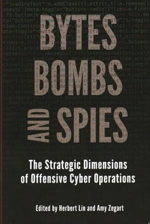 Immagine del venditore per Bytes, Bombs, and Spies : The Strategic Dimensions of Offensive Cyber Operations venduto da GreatBookPrices