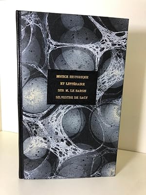 Notice historique et littéraire sur M. le Baron Silvestre de Sacy Lue à la séance générale de la ...